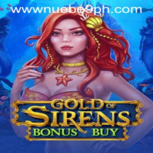 Experience the Thrill with GoldofSirensBonusBuy by NUEBE Gaming