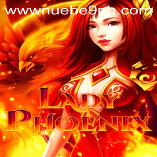 Exploring the World of LadyPhoenix: A Rising Star in NUEBE Gaming